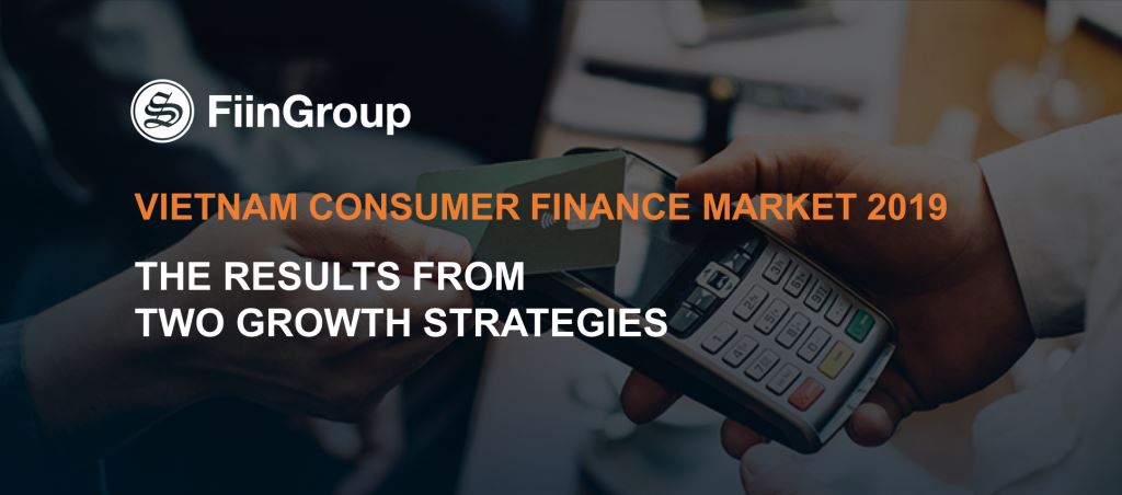 Vietnam consumer finance market: The results from two growth strategies Vietnam consumer finance market: The results from two growth strategies